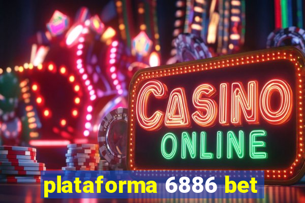 plataforma 6886 bet